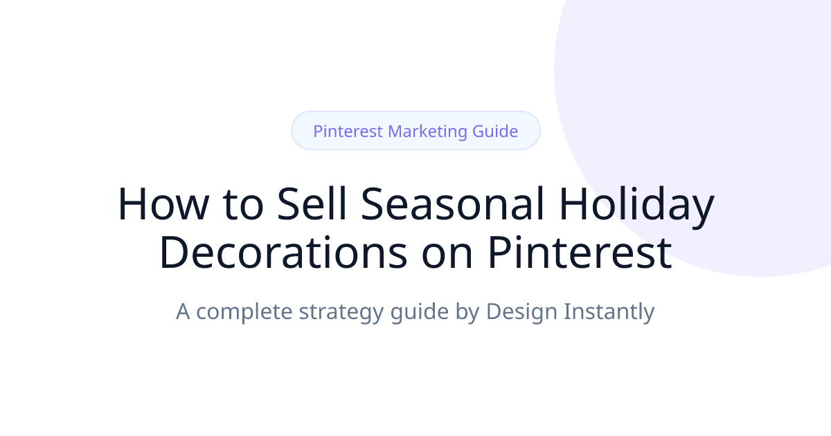 Winning the Holiday Rush: Pinterest SEO for Seasonal Decor Sellers