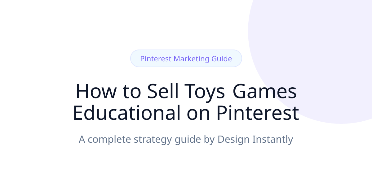 Turn Playtime into Profit: The Pinterest Playbook for Toy Sellers